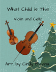 What Child Is This, for Violin and Cello
