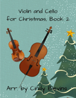 Violin and Cello for Christmas, Book 2 (12 Arrangements)