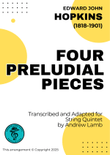 Edward John HOPKINS | 4 Preludial Pieces | for String Quintet