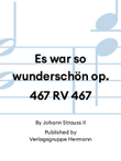 Es war so wunderschön op. 467 RV 467