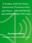 IT IS WELL WITH MY SOUL - Euphonium/Trombone Solo with Piano - ORCHESTRATED ACCOMPANIMENT MP3 #153