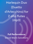 Harlequin Duo (Duetto d'Arlecchino) for 2 alto flutes (mp3)