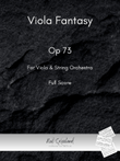 Viola Fantasy Op 73 - Viola & String Orchestra (Includes Full Score, Viola Part and Orchestral Parts
