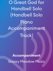 O Great God for Handbell Solo (Handbell Solo Piano Accompaniment Track)