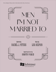 Men I'm Not Married To (Piano/Vocal Score)