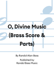 O, Divine Music (Brass Score & Parts)