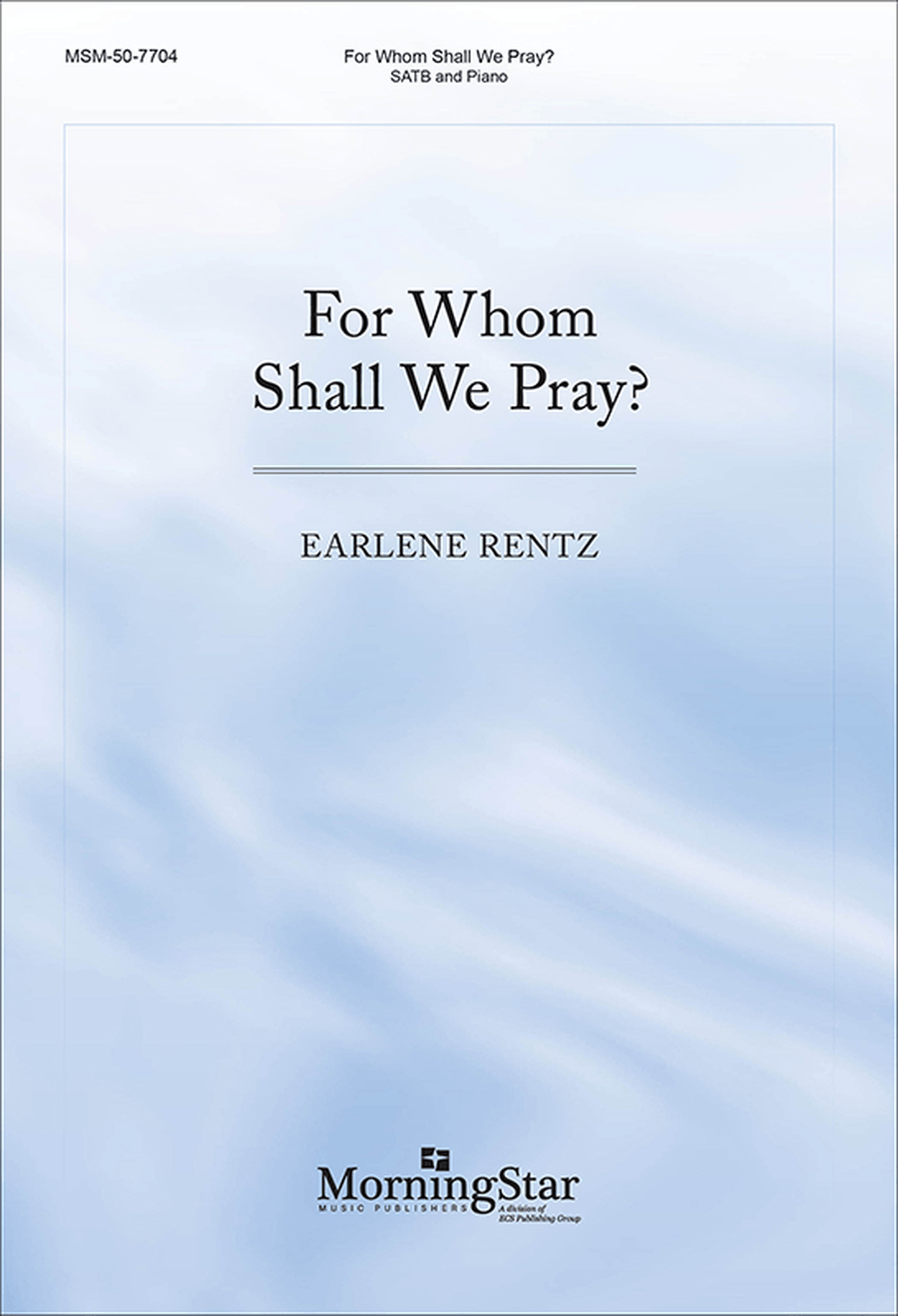 For Whom Shall We Pray? For Whom Shall We Pray? 4-Part scores gallery preview page 1
