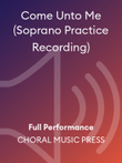 Come Unto Me (Soprano Practice Recording)