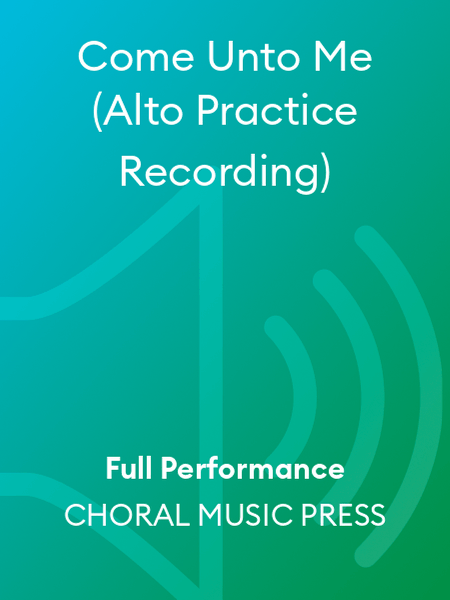Come Unto Me (Alto Practice Recording) A Cappella scores gallery preview page 1
