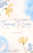 O, For A Thousand Tongues To Sing