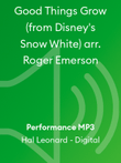 Good Things Grow (from Disney's Snow White) arr. Roger Emerson
