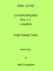 Gymnopedies by Erik Satie (Complete Nos 1-3) arranged for Piano Trio by Neil Crossland