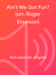 Ain't We Got Fun? (arr. Roger Emerson)