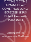 O COME O COME EMMANUEL with COME THOU LONG-EXPECTED JESUS Flute & Horn with Piano #334