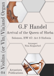 Arrival of the Queen of Sheba arr. 2vlns and organ (or vln,vla,org)