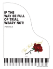 If the Way Be Full of Trial, Weary Not - Piano Solo