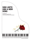 Sing Unto Him a New Song - Volume 1 (3 Books)