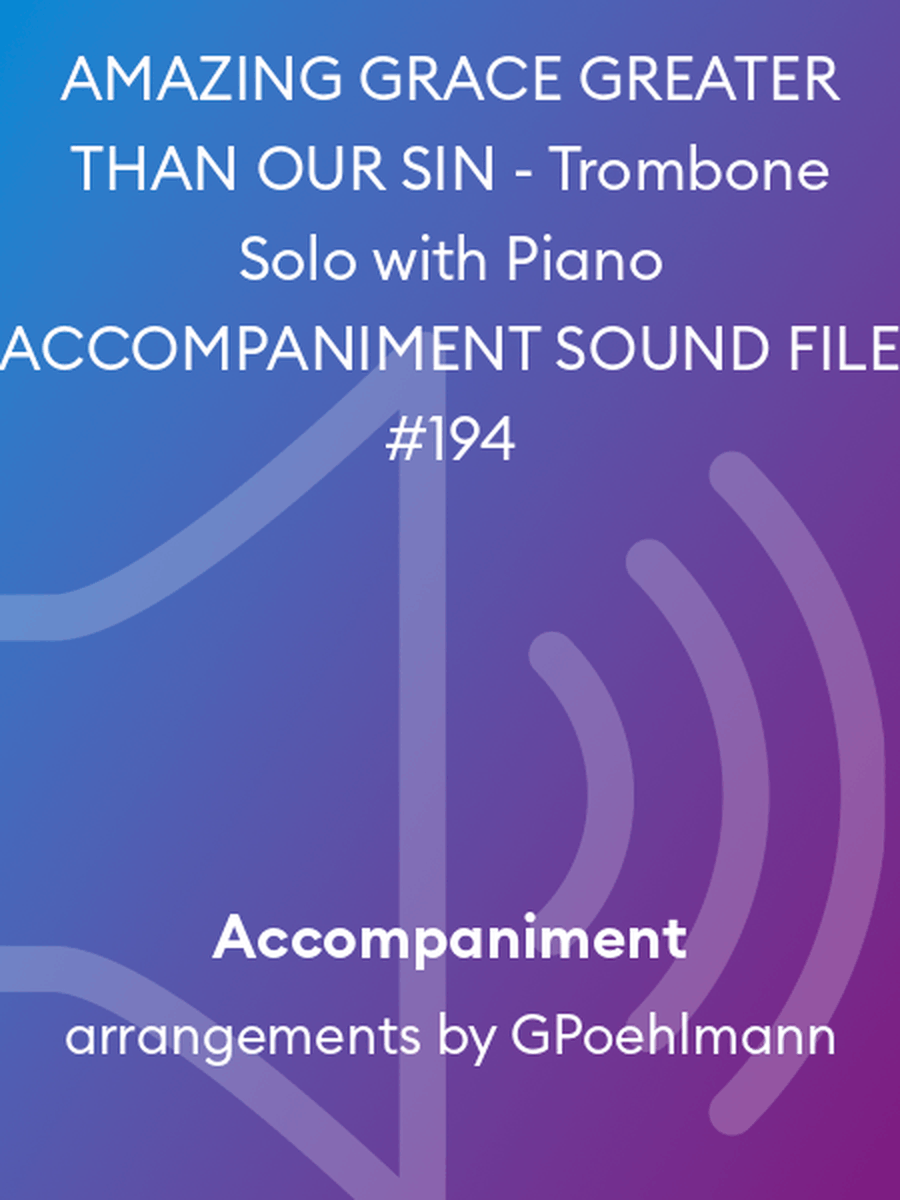 AMAZING GRACE GREATER THAN OUR SIN - Trombone Solo with Piano ACCOMPANIMENT SOUND FILE #194 Piano Accompaniment scores gallery preview page 1