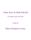 I Want Jesus to Walk With Me (high key, with cello)