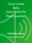 Carol of the Bells (Jazz Waltz for Flute Quartet)