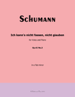 Ich kanns nicht fassen, nicht giauben, by Schumann, Op.42 No.3, in e flat minor