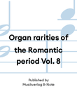 Organ rarities of the Romantic period Vol. 8