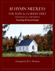 10 Hymn Medleys (Flute and Clarinet Duet with Piano Accompaniment)
