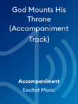 God Mounts His Throne (Accompaniment Track)
