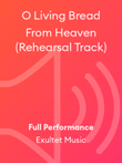 O Living Bread From Heaven (Rehearsal Track)