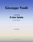O don fatale, by Giuseppe Verdi, in B flat Major