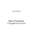 Dear Freedom, I Thought I'd Lost You