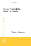 Come, You Faithful, Raise the Strain (Choral Score)