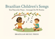 Brazilian Children's Songs - Ten Pieces for Piano