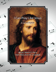 I Can Pray Like Jesus Did, a sacred hymn
