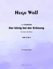 Der Konig bei der Kronung, by Hugo Wolf, in F sharp Major