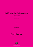 C. Loewe-Helft mir,ihr Schwestern!in E Major
