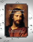 Altar of Atonement, sacred music for SATB choir