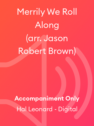 Merrily We Roll Along (arr. Jason Robert Brown)