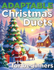 Three Adaptable Christmas Duets for beginners - ALL TRANSPOSITIONS mini preview