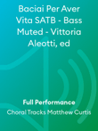 Baciai Per Aver Vita SATB - Bass Muted - Vittoria Aleotti, ed