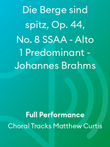 Die Berge sind spitz, Op. 44, No. 8 SSAA - Alto 1 Predominant - Johannes Brahms