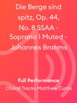 Die Berge sind spitz, Op. 44, No. 8 SSAA - Soprano 1 Muted - Johannes Brahms