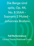 Die Berge sind spitz, Op. 44, No. 8 SSAA - Soprano 2 Muted - Johannes Brahms