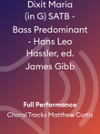 Dixit Maria (in G) SATB - Bass Predominant - Hans Leo Hassler, ed. James Gibb