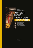 Auf der Suche nach dem Ungehörten -Improvisation und Interpretation in der musikalischen Praxis der Gegenwart-