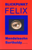 Blickpunkt Felix Mendelssohn Bartoldy -Programmbuch DREI TAGE FÜR FELIX vom 30.10. bis 1.11.1994-