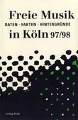 Freie Musik in Köln 97/98 -Daten - Fakten - Hintergründe-