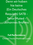 Denn wir haben hie keine (Ein Deutsches Requiem) SATB - Tenor Muted - Johannes Brahms