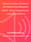 Denn wir haben hie keine (Ein Deutsches Requiem) SATB - Tenor Predominant - Johannes Brahms