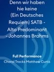 Denn wir haben hie keine (Ein Deutsches Requiem) SATB - Alto Predominant - Johannes Brahms